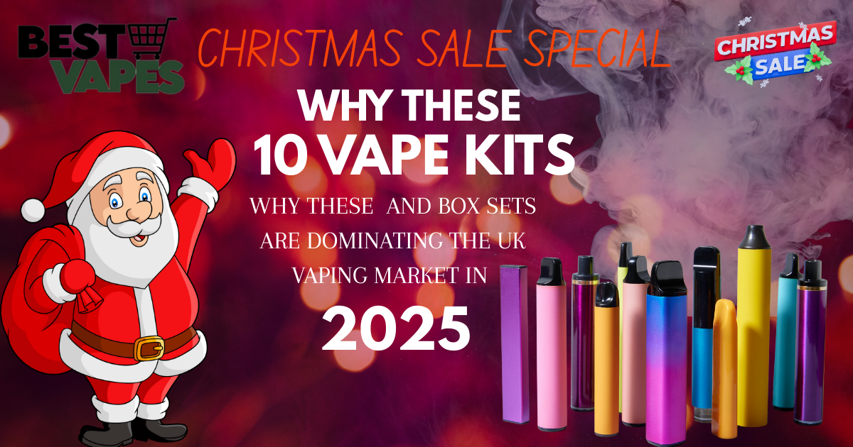Why These 10 Vape Kits and Box Sets Are Dominating the UK Vaping Market in 2025 – Christmas Sale Special