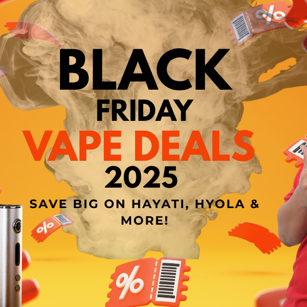 Black Friday Vape Deals 2025 | Save Big on Hayati, Hyola & More!