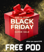🎁 Black Friday Special Deal — Free Pod Gift When You Spend £40